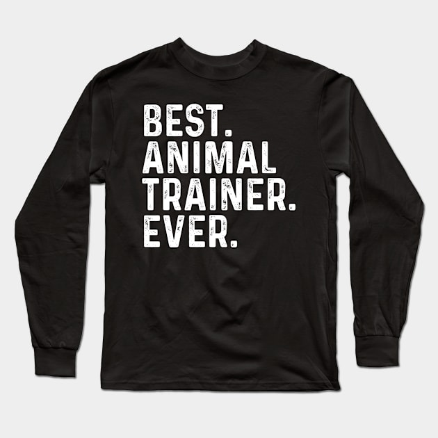 Best Animal Trainer Ever Long Sleeve T-Shirt by Saimarts